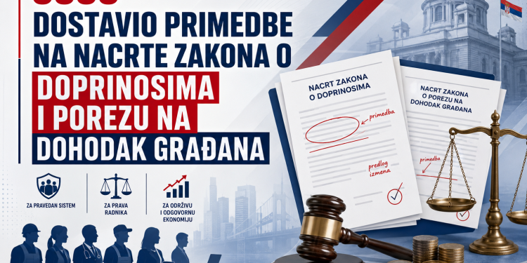 SSSS DOSTAVIO PRIMEDBE NA NACRTE ZAKONA O DOPRINOSIMA I POREZU NA DOHODAK GRAĐANA